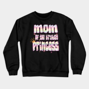 Mom Of The Birthday Princess Fun Mama Mommy Mother Gifts Crewneck Sweatshirt